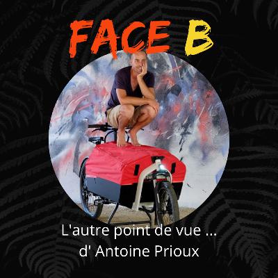 Face B - l'autre point de vue d'Antoine Prioux