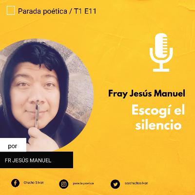 T1 E11 - Fray Jesús Manuel - Escogí el silencio