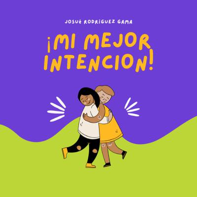 Mi mejor intensión - Josué Rodríguez G. Mi mejor intensión - Josué Rodríguez G.