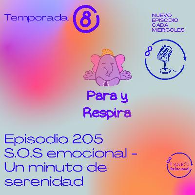 Episodio 205 - S.O.S Emocional - Un minuto de serenidad Episodio 205 - S.O.S Emocional - Un minuto de serenidad