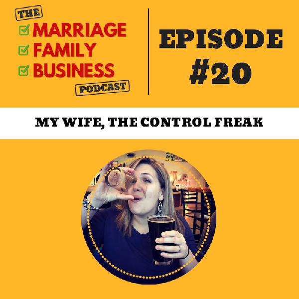 My Wife, the Control Freak My Wife, the Control Freak