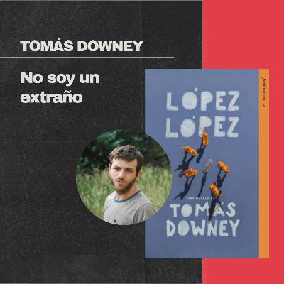 Tomás Downey: No soy un extraño