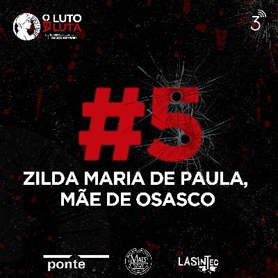 Ep. 5 - Zilda Maria de Paula, Mãe de Osasco Ep. 5 - Zilda Maria de Paula, Mãe de Osasco