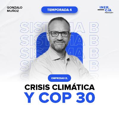 Empresas B, Crisis Climática y COP 30 / Gonzalo Muñoz Abogabir Empresas B, Crisis Climática y COP 30 / Gonzalo Muñoz Abogabir