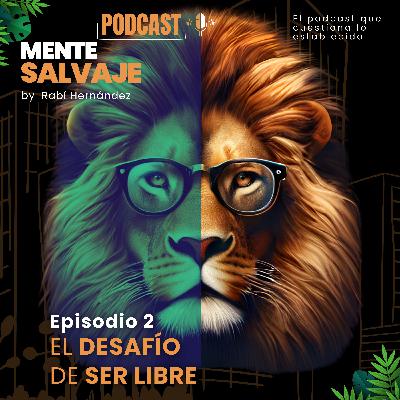 E002 | T01 | El desafío de ser libres 🌿🧠