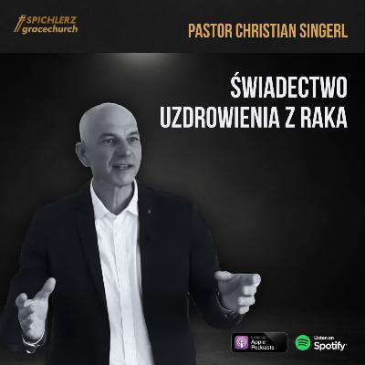 Świadectwo uzdrowienia z raka. Usługa Pastora Christiana Singerl.