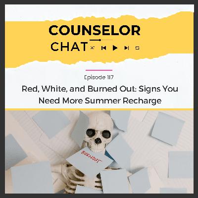 117.  Red, White, and Burned Out: Signs You Need More Summer Recharge