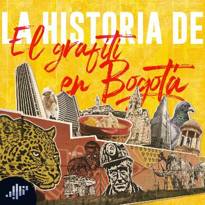 La historia del grafiti en Bogotá La historia del grafiti en Bogotá