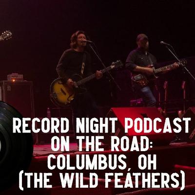 Record Night Podcast On The Road: Columbus, OH (The Wild Feathers)