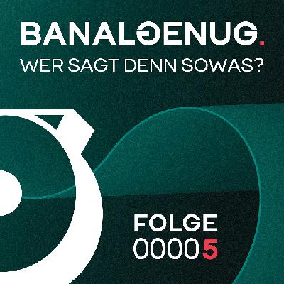 00005. Wer sagt den sowas?