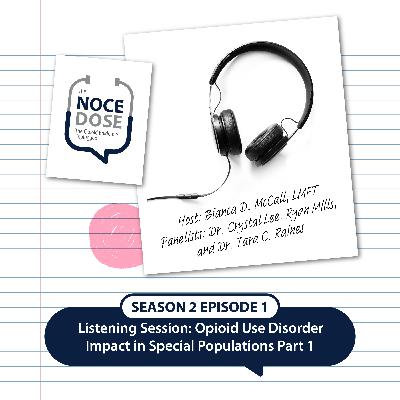 Season 2 Episode 1: Listening Session: Opioid Use Disorder Impact in Special Populations Part 1