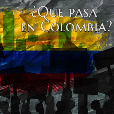 ¿Qué pasa en Colombia? Nuestro punto de vista.