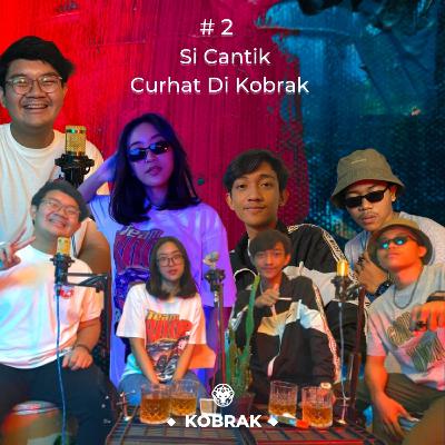 KOBRAK (Kongkow Babrak): Ep 2 Si Cantik Curhat