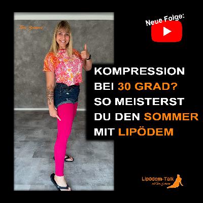 Kompression bei 30 Grad?  So meisterst du den Sommer mit Lipödem