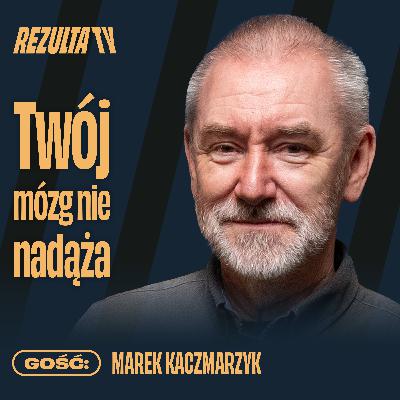 Jesteś ciągle zmęczony? Twój mózg nie nadąża | prof. Marek Kaczmarzyk