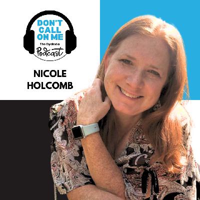 The Go-To Mom for Dyslexia: Nicole Holcomb's Unconventional Journey | Dont Call On Me, The Dyslexia Podcast Ep. 28 The Go-To Mom for Dyslexia: Nicole Holcomb's Unconventional Journey | Dont Call On Me, The Dyslexia Podcast Ep. 28