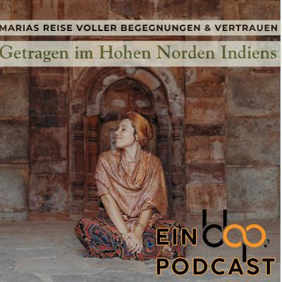 Getragen im Hohen Norden Indiens – Marias Reise voller Begegnungen und Vertrauen