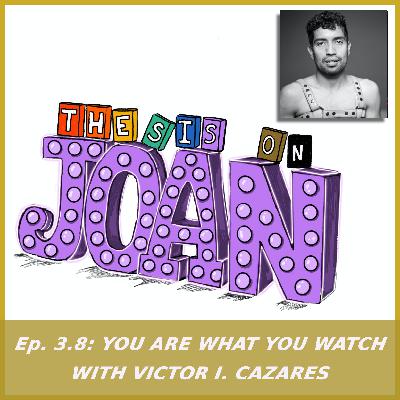 #3.8 You Are What You Watch with Victor I. Cazares