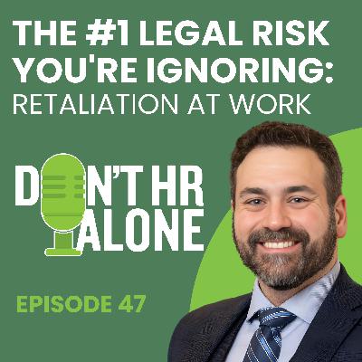 The #1 Legal Risk You're Ignoring: Retaliation at Work
