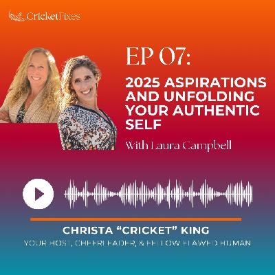 Episode 7: 2025 Aspirations and Unfolding Your Authentic Self Episode 7: 2025 Aspirations and Unfolding Your Authentic Self