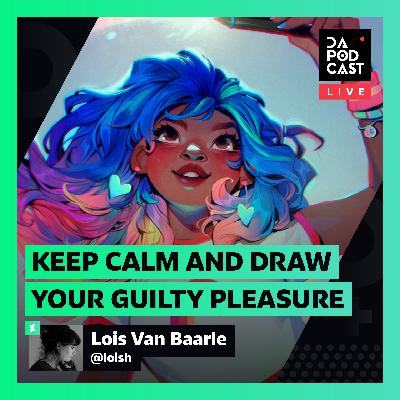 The DeviantArt Podcast: LIVE | Keep Calm and Draw Your Guilty Pleasure (w/ Loish)
