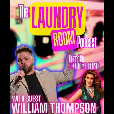 THE LAUNDRY ROOM PODCAST EPISODE 35 - WILLIAM THOMPSON