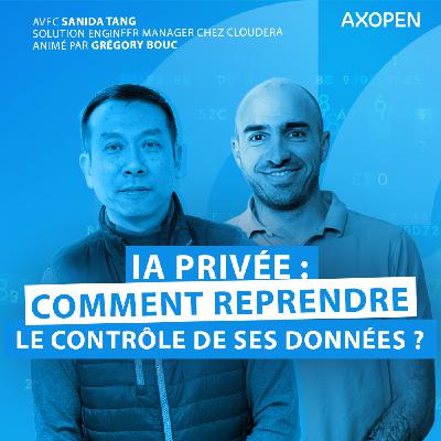 IA privée : comment reprendre le contrôle de ses données ? Avec Sanida Tang, Solution Engineer Manager chez Cloudera