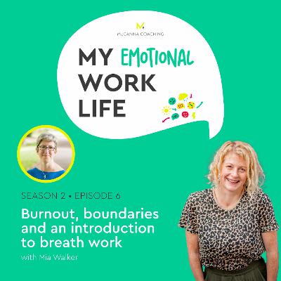 S2 Ep 06: Burnout boundaries and an introduction to breath work with Mia Walker S2 Ep 06: Burnout boundaries and an introduction to breath work with Mia Walker