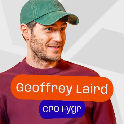 #6 - Geoffrey Laird - Co-fondateur @Fygr - Bâtir le meilleur logiciel de trésorerie pour les PME, main dans la main avec ses utilisateurs