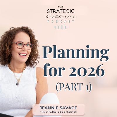 The Strategic Bookkeeper - EP140 - Planning for 2026 (Part 1) The Strategic Bookkeeper - EP140 - Planning for 2026 (Part 1)