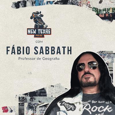 FÁBIO SABBATH (PROFESSOR DE GEOGRAFIA) - New Texas Podcast #006
