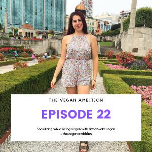 Episode 22: Socializing while being vegan with @thatwokevegan