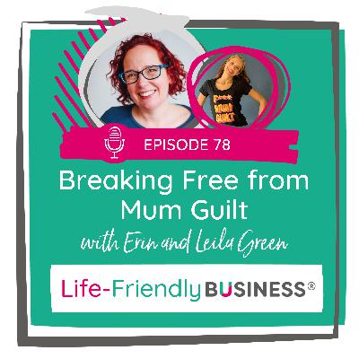 Ep 78 - Breaking Free From Mum Guilt