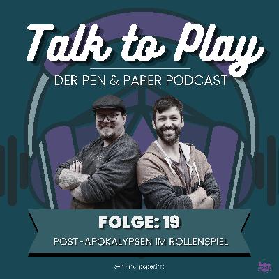 Talk To Play | Der Pen and Paper Podcast - Folge 19: Post-Apokalypsen im Rollenspiel Talk To Play | Der Pen and Paper Podcast - Folge 19: Post-Apokalypsen im Rollenspiel