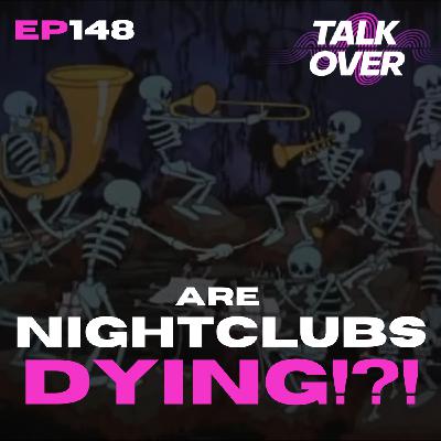 148: Are Clubs Dying? 148: Are Clubs Dying?