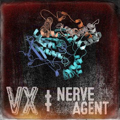 VX Nerve Agent - The Poisoncast #11