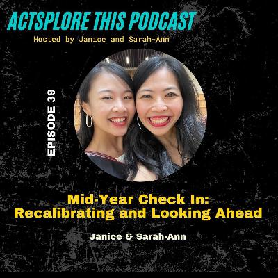 EP 39 Mid-Year Check In: Recalibrating and Looking Ahead with Janice and Sarah-Ann EP 39 Mid-Year Check In: Recalibrating and Looking Ahead with Janice and Sarah-Ann
