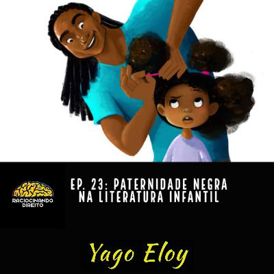 Ep. 23 : Paternidade negra na Literatura Infantil