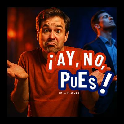 ¡AY, NO, PUES!