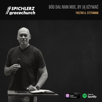 Bóg dał nam moc, by ją używać. Pastor A. Stepanow