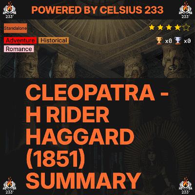 Cleopatra - H Rider Haggard (1851) Summary