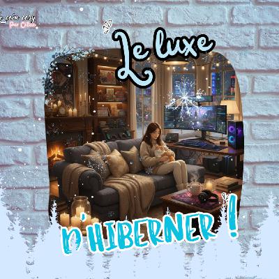 Ép 39 - Le luxe d'hiberner
