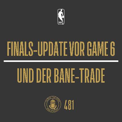 Finals-Update vor Game 6 und der Bane-Trade