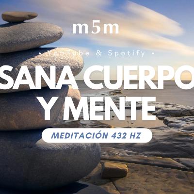 Sana tu cuerpo y mente. Escaneo corporal. Frecuencia de sanación 432hz