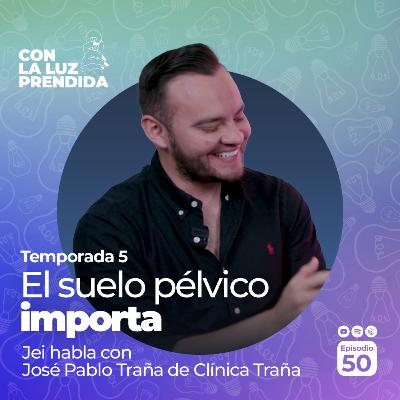 El suelo pélvico importa | Episodio 50 | Con la Luz Prendida