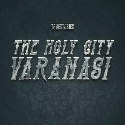 THE HOLY CITY VARANASI | FT. RAKSHA KESHARI.