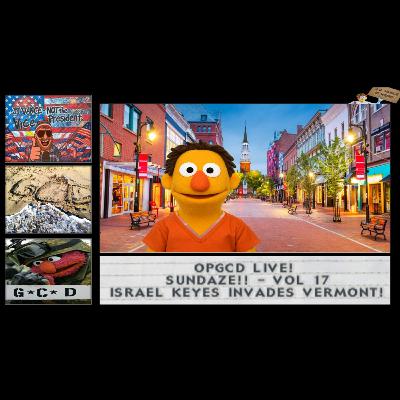 OpGCD Live! Sundaze!! Vol. 16 - Israel Keyes Invades Vermont! - FREE PATREON PREVIEW