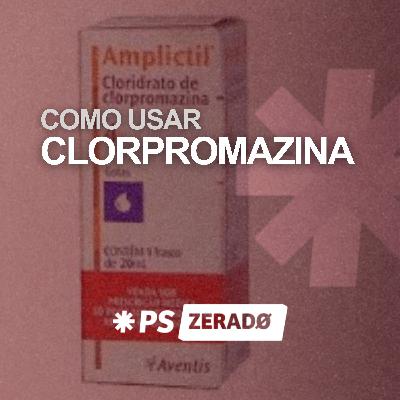 Como usar Clorpromazina no PS Como usar Clorpromazina no PS