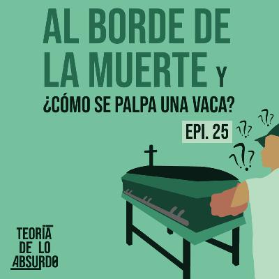 TDLA #25 | Al borde de la muerte y ¿Cómo se palpa una vaca?