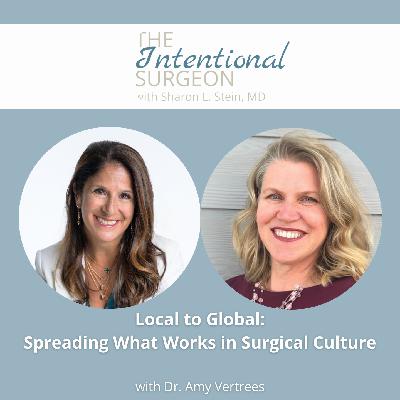 S02E12: Local to Global: Spreading What Works in Surgical Culture with Dr. Amy Vertrees S02E12: Local to Global: Spreading What Works in Surgical Culture with Dr. Amy Vertrees